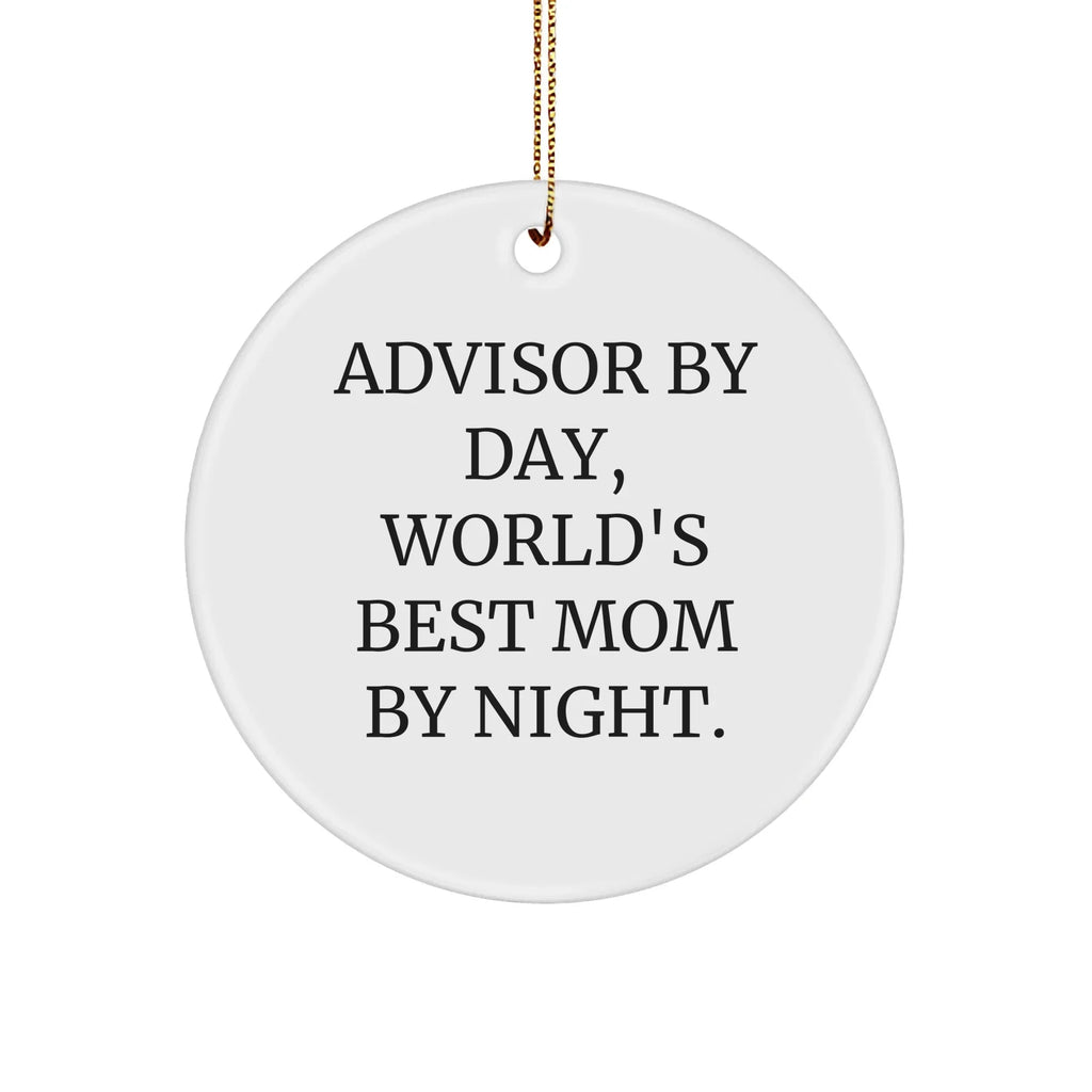 Advisor Gifts from Friends and Family - 'Advisor By Day, World's Best Mom By Night.' Christmas Circle Ornament, White