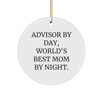 Advisor Gifts from Friends and Family - 'Advisor By Day, World's Best Mom By Night.' Christmas Circle Ornament, White
