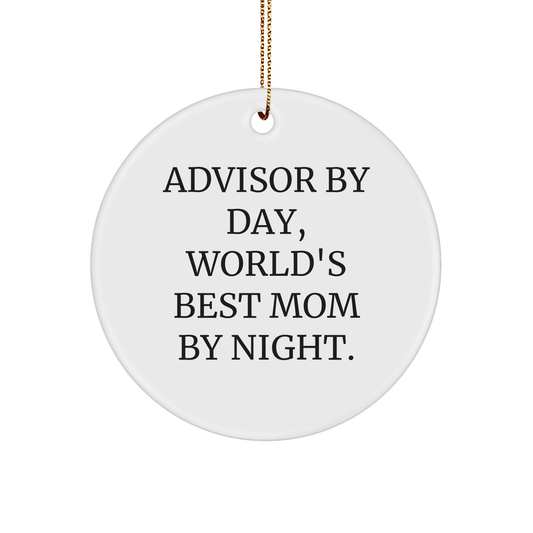 Advisor Gifts from Friends and Family - 'Advisor By Day, World's Best Mom By Night.' Christmas Circle Ornament, White
