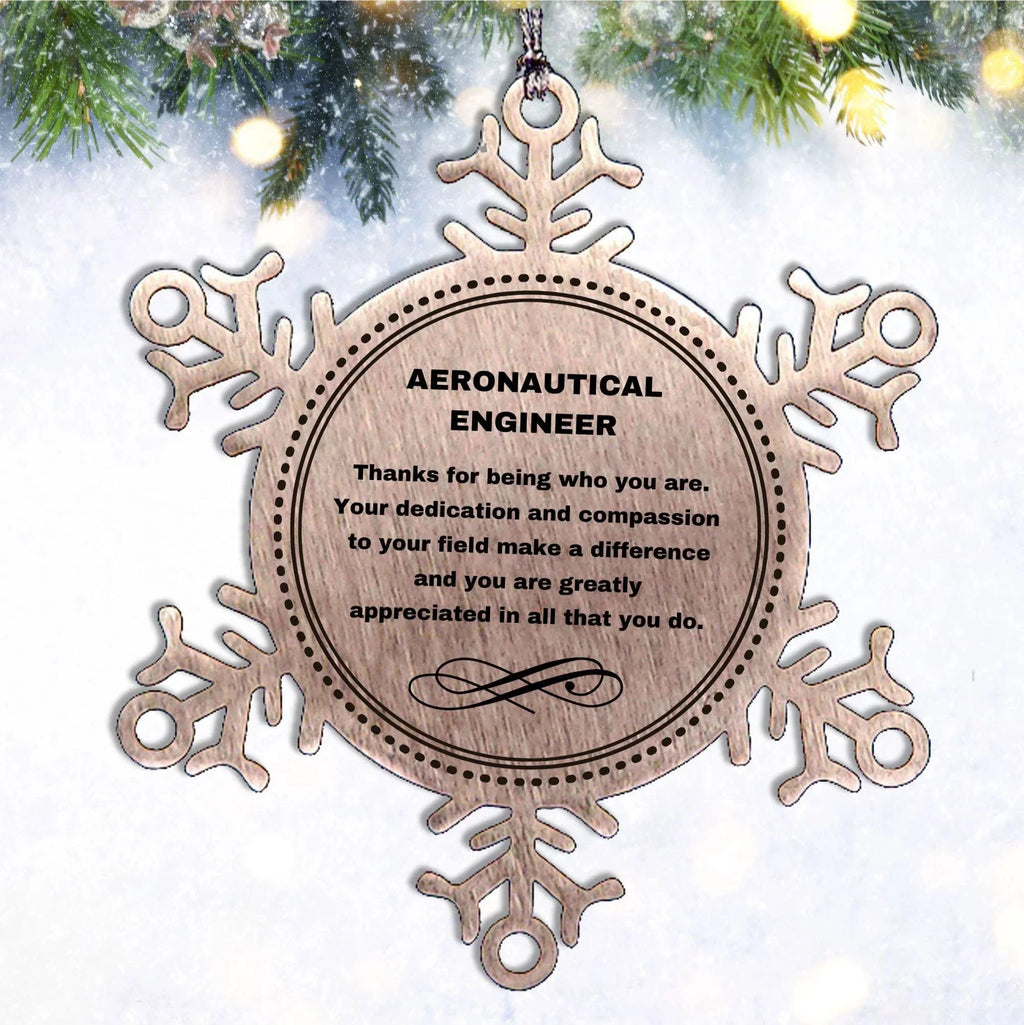 Aeronautical Engineer Snowflake Ornament - Thanks for being who you are - Birthday Christmas Tree Gifts Coworkers Colleague Boss