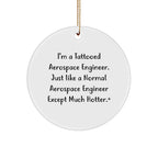Aerospace Engineer Gifts for Men, Funny Circle Ornament from Friends for Christmas, 'I'm A Tattooed Aerospace Engineer' Quote