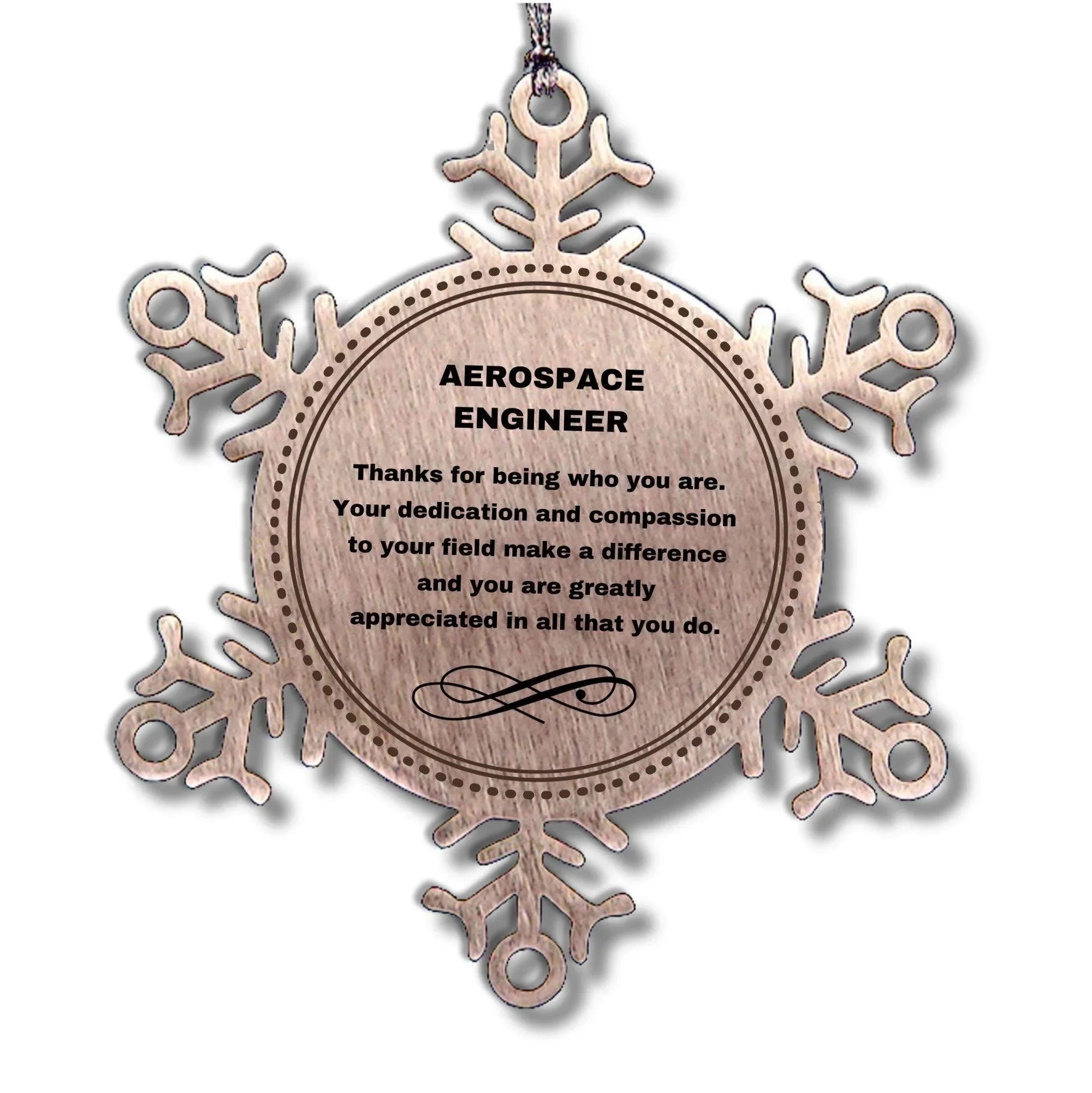 Aerospace Engineer Snowflake Ornament - Thanks for being who you are - Birthday Christmas Tree Gifts Coworkers Colleague Boss