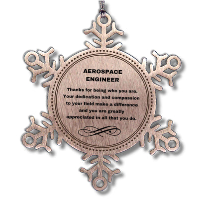 Aerospace Engineer Snowflake Ornament - Thanks for being who you are - Birthday Christmas Tree Gifts Coworkers Colleague Boss