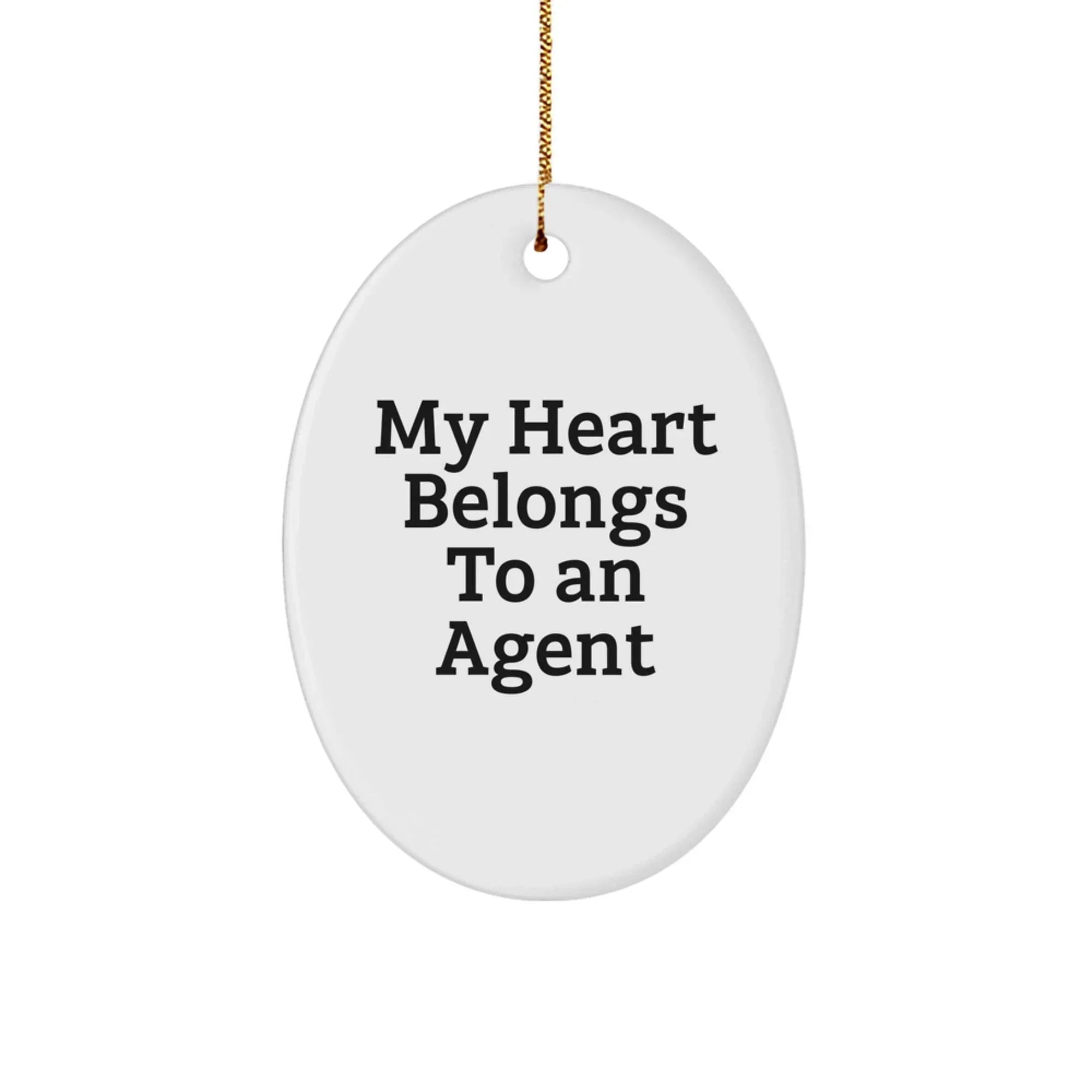 Agent Gifts from Family - My Heart Belongs To An Agent Oval Ornament for Christmas, Funny Quote for Agent Lovers, White Oval Shaped, Durable MDF with High-Gloss Finish, Gift for Agent