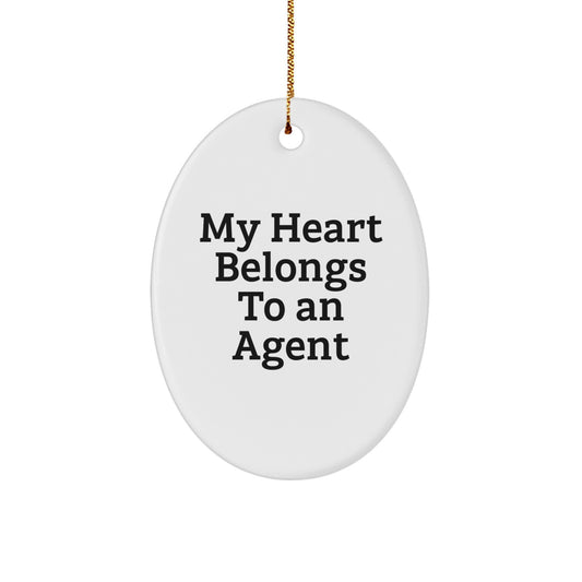 Agent Gifts from Family - My Heart Belongs To An Agent Oval Ornament for Christmas, Funny Quote for Agent Lovers, White Oval Shaped, Durable MDF with High-Gloss Finish, Gift for Agent
