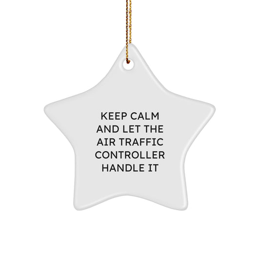 Air Traffic Controller Gifts from Friends - Funny Star Ornament for Men - 'Keep Calm And Let The Air Traffic Controller Handle It' - Christmas Unique Gifts - Image 1