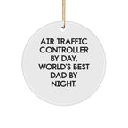 Air Traffic Controller Gifts, Funny Quote Circle Ornament, Christmas Unique Gifts for Men, Gifts from Dad, Air Traffic Controller By Day, World's Best Dad By Night.