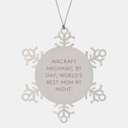 Aircraft Mechanic Gifts from Mom - Snowflake Ornament for Christmas, 'Aircraft Mechanic By Day, World's Best Mom By Night.' - Unique Stainless Steel Decor
