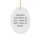Aircraft Mechanic Oval Ornament Gifts from Men for Christmas Unique Gifts with Funny Quote, 'Aircraft Mechanic By Day, World's Best Mom By Night.'