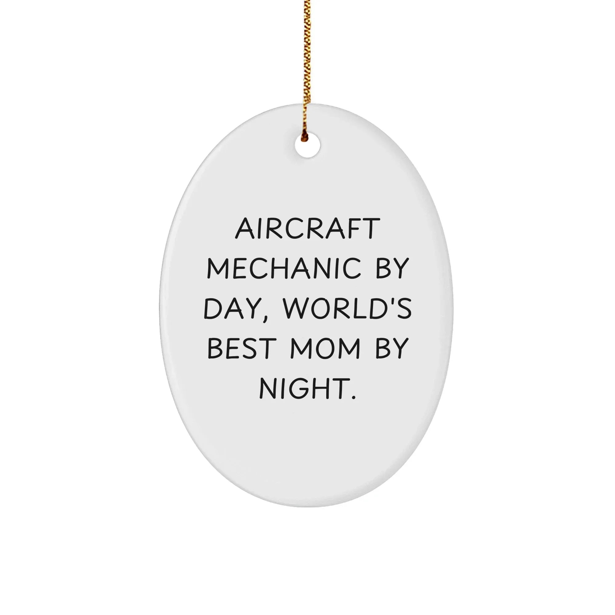 Aircraft Mechanic Oval Ornament Gifts from Men for Christmas Unique Gifts with Funny Quote, 'Aircraft Mechanic By Day, World's Best Mom By Night.'