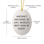 Aircraft Mechanic Oval Ornament Gifts from Men for Christmas Unique Gifts with Funny Quote, 'Aircraft Mechanic By Day, World's Best Mom By Night.'