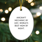 Aircraft Mechanic Oval Ornament Gifts from Men for Christmas Unique Gifts with Funny Quote, 'Aircraft Mechanic By Day, World's Best Mom By Night.'
