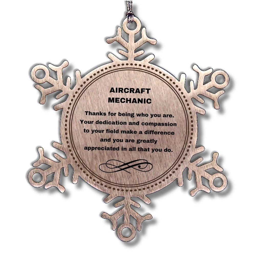 Aircraft Mechanic Snowflake Ornament - Thanks for being who you are - Birthday Christmas Tree Gifts Coworkers Colleague Boss