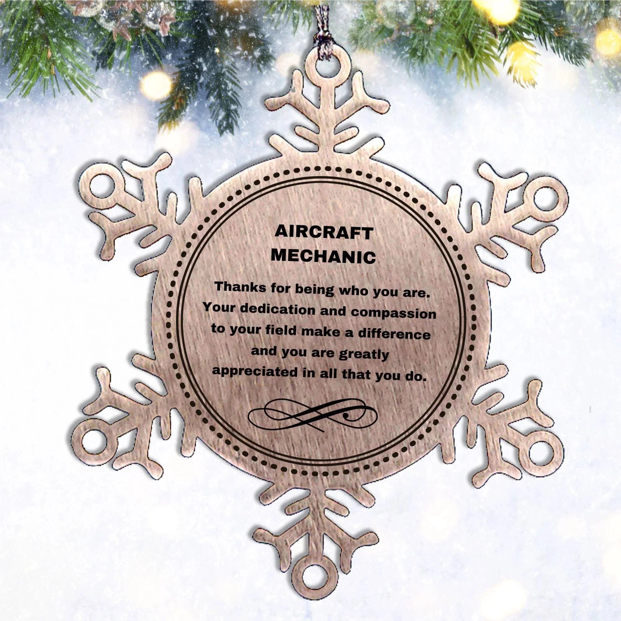 Aircraft Mechanic Snowflake Ornament - Thanks for being who you are - Birthday Christmas Tree Gifts Coworkers Colleague Boss