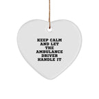 Ambulance Driver Gifts, Funny Heart Ornament, 'Keep Calm And Let The Ambulance Driver Handle It', Christmas Unique Gifts from Men, for Ambulance Driver