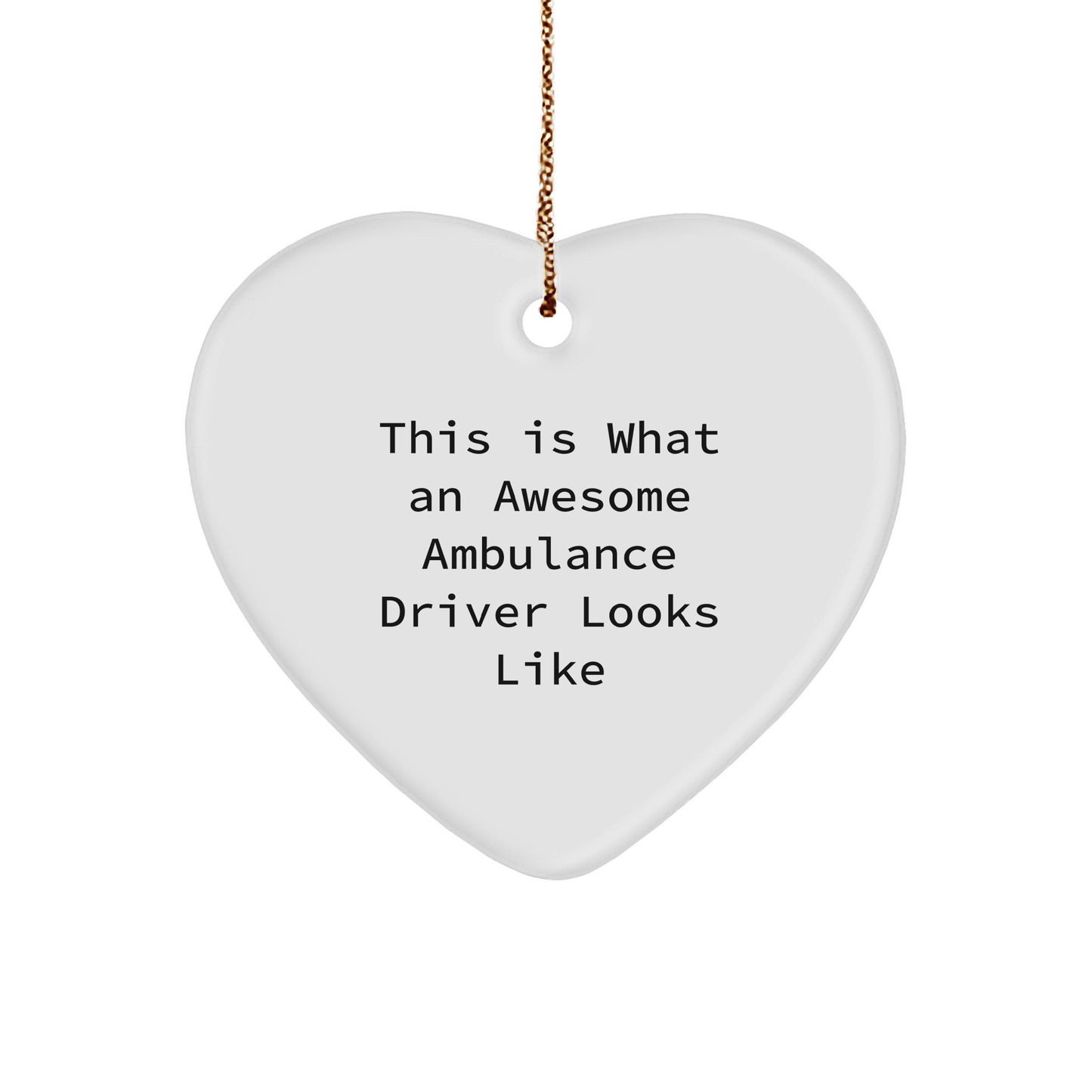 Ambulance Driver Gifts, Heart Ornament with Funny Quote - Gifts from Friends for Ambulance Driver - Christmas Unique Gifts