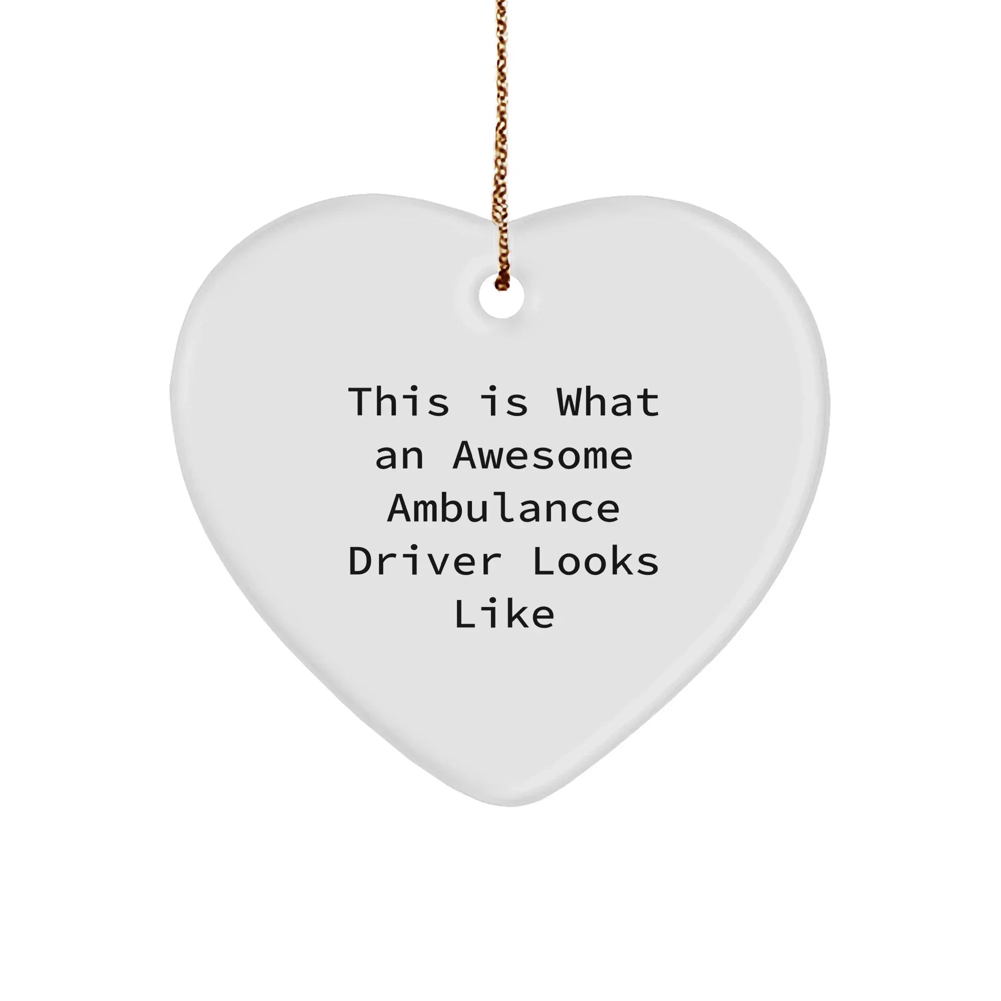 Ambulance Driver Gifts, Heart Ornament with Funny Quote - Gifts from Friends for Ambulance Driver - Christmas Unique Gifts