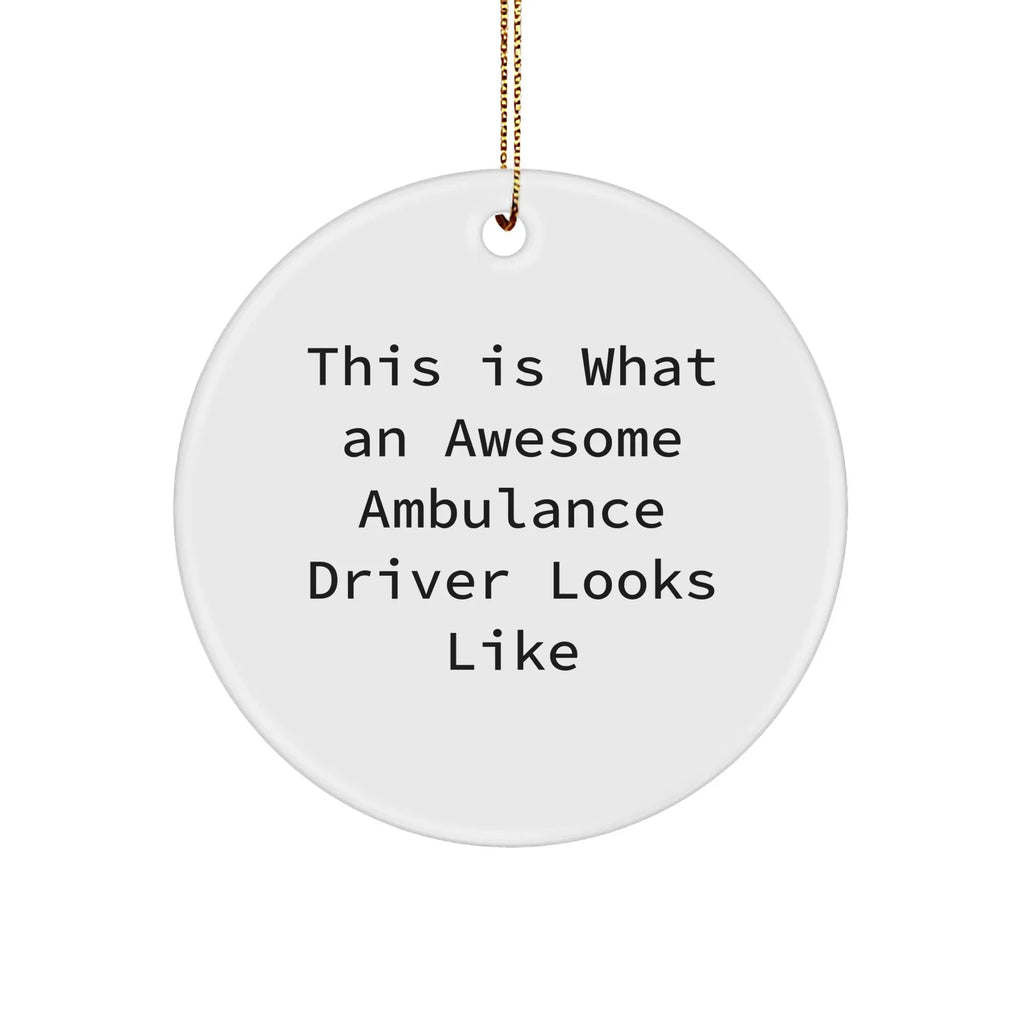 Ambulance Driver Gifts | This Is What An Awesome Ambulance Driver Looks Like | Circle Ornament, Funny Quote, Christmas Unique Gifts from Friends to Ambulance Drivers