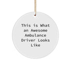 Ambulance Driver Gifts | This Is What An Awesome Ambulance Driver Looks Like | Circle Ornament, Funny Quote, Christmas Unique Gifts from Friends to Ambulance Drivers