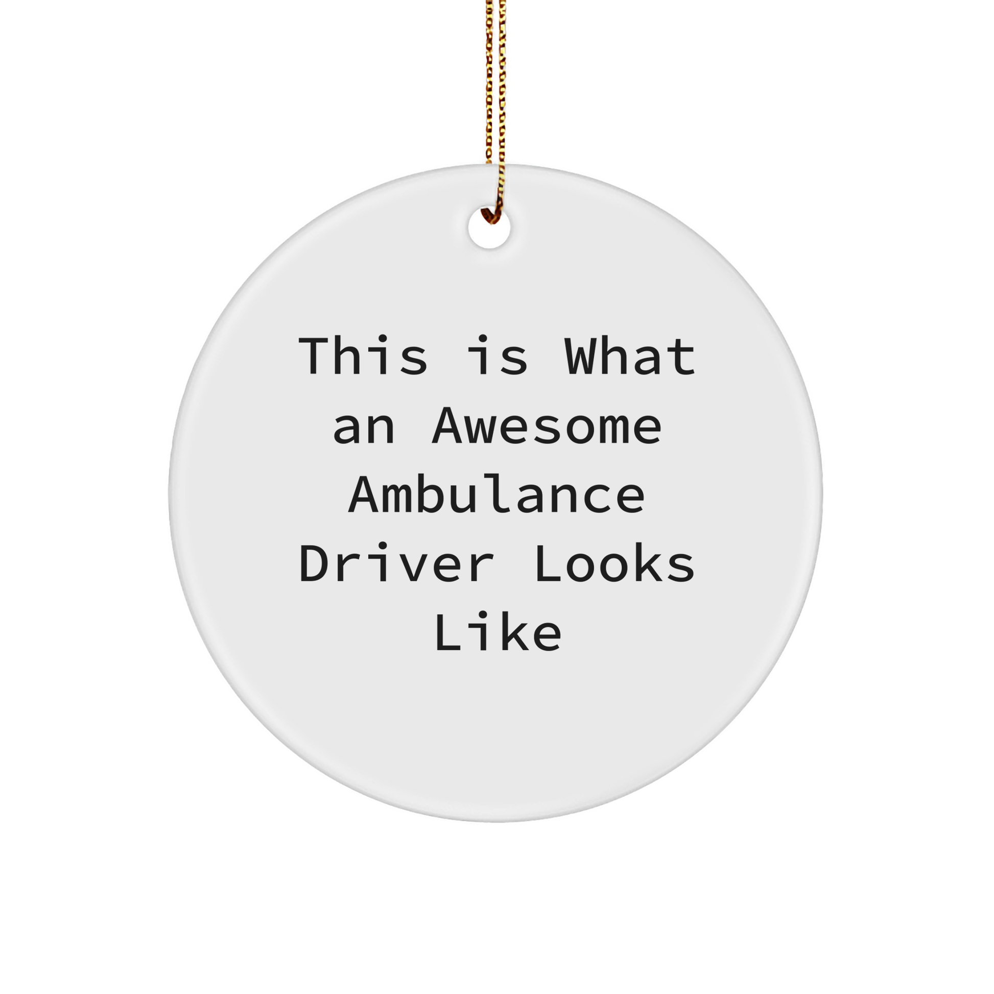 Ambulance Driver Gifts | This Is What An Awesome Ambulance Driver Looks Like | Circle Ornament, Funny Quote, Christmas Unique Gifts from Friends to Ambulance Drivers