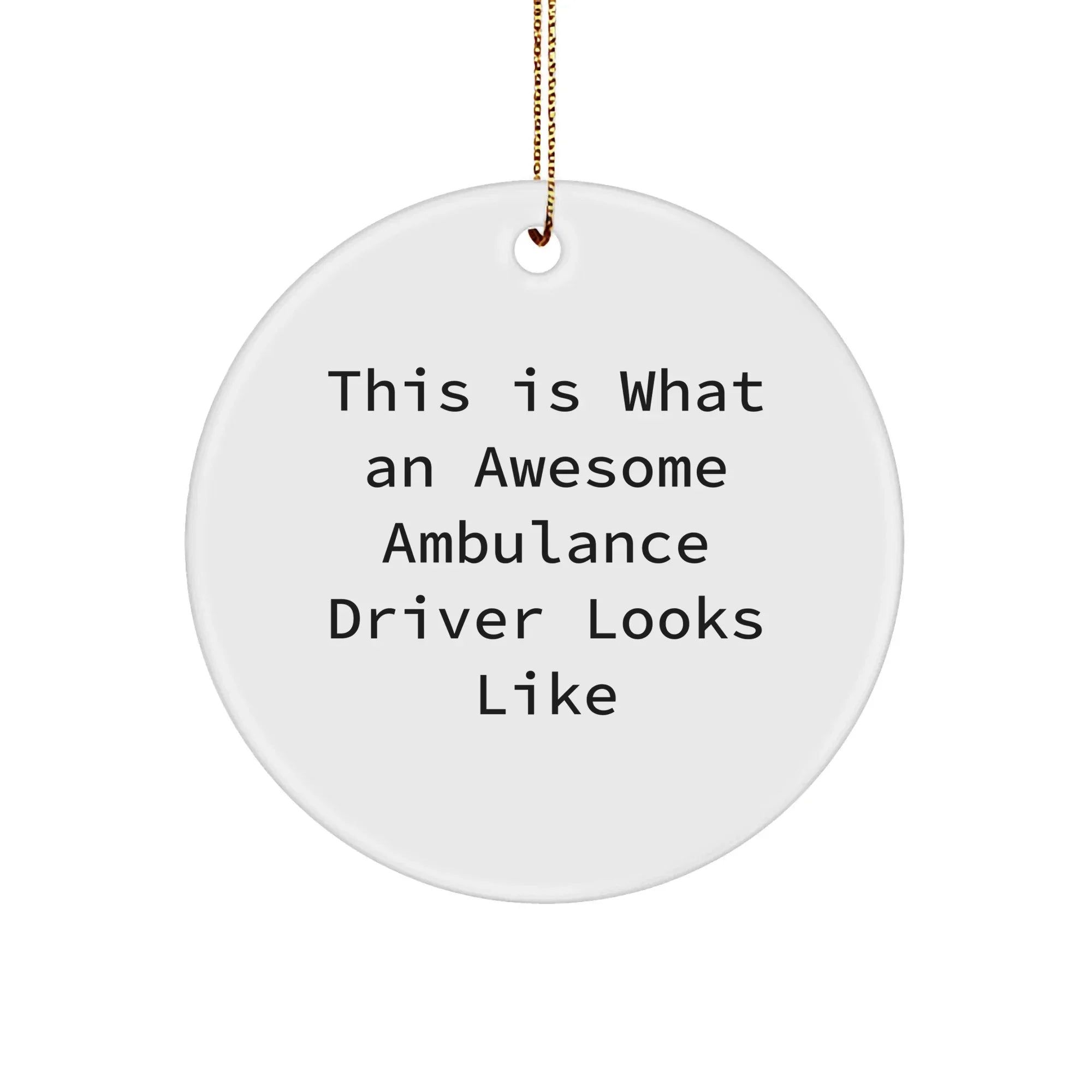 Ambulance Driver Gifts | This Is What An Awesome Ambulance Driver Looks Like | Circle Ornament, Funny Quote, Christmas Unique Gifts from Friends to Ambulance Drivers