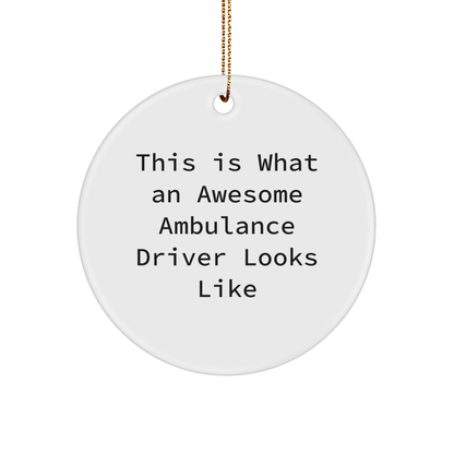 Ambulance Driver Gifts | This Is What An Awesome Ambulance Driver Looks Like | Circle Ornament, Funny Quote, Christmas Unique Gifts from Friends to Ambulance Drivers