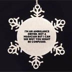 Ambulance Driver Gifts from Friends for Ambulance Driver - Snowflake Ornament, Funny Quote, Christmas Unique Gifts for Ambulance Driver