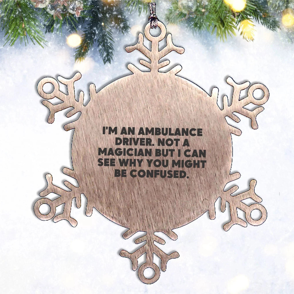 Ambulance Driver Gifts from Friends for Ambulance Driver - Snowflake Ornament, Funny Quote, Christmas Unique Gifts for Ambulance Driver