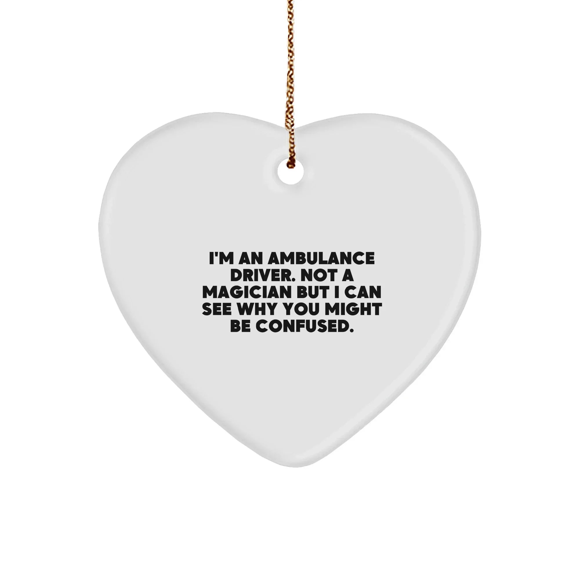 Ambulance Driver Heart Ornament, Funny Quote Gifts for Men from Friends, Christmas Unique Ambulance Driver Presents