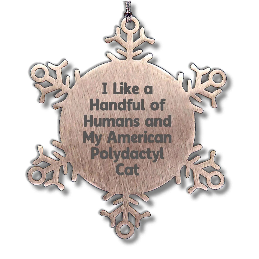 American Polydactyl Cat Snowflake Ornament - I Like A Handful Of Humans And My American Polydactyl Cat Gifts for Men Women Friends Family - Christmas Unique Snowflake Ornament