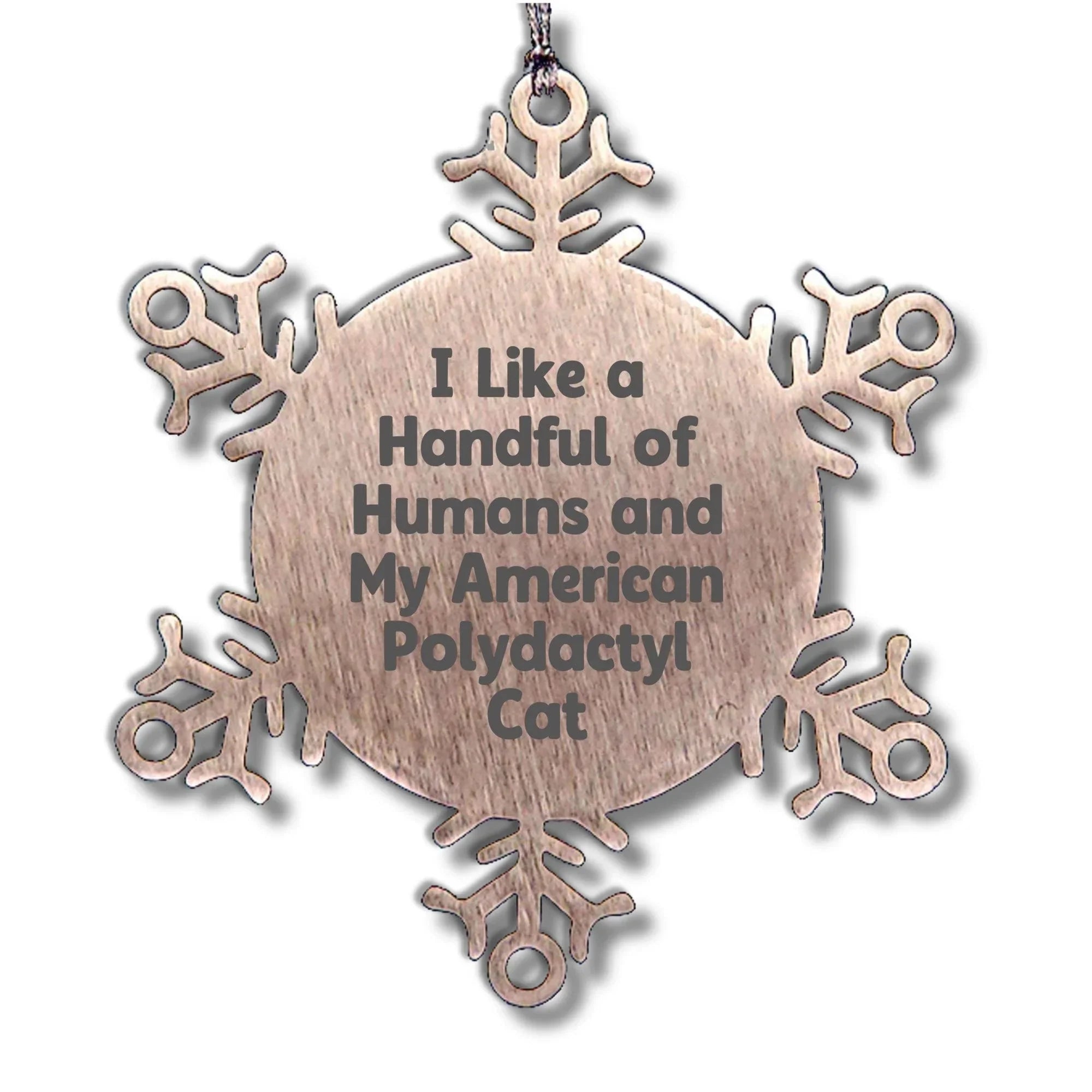 American Polydactyl Cat Snowflake Ornament - I Like A Handful Of Humans And My American Polydactyl Cat Gifts for Men Women Friends Family - Christmas Unique Snowflake Ornament
