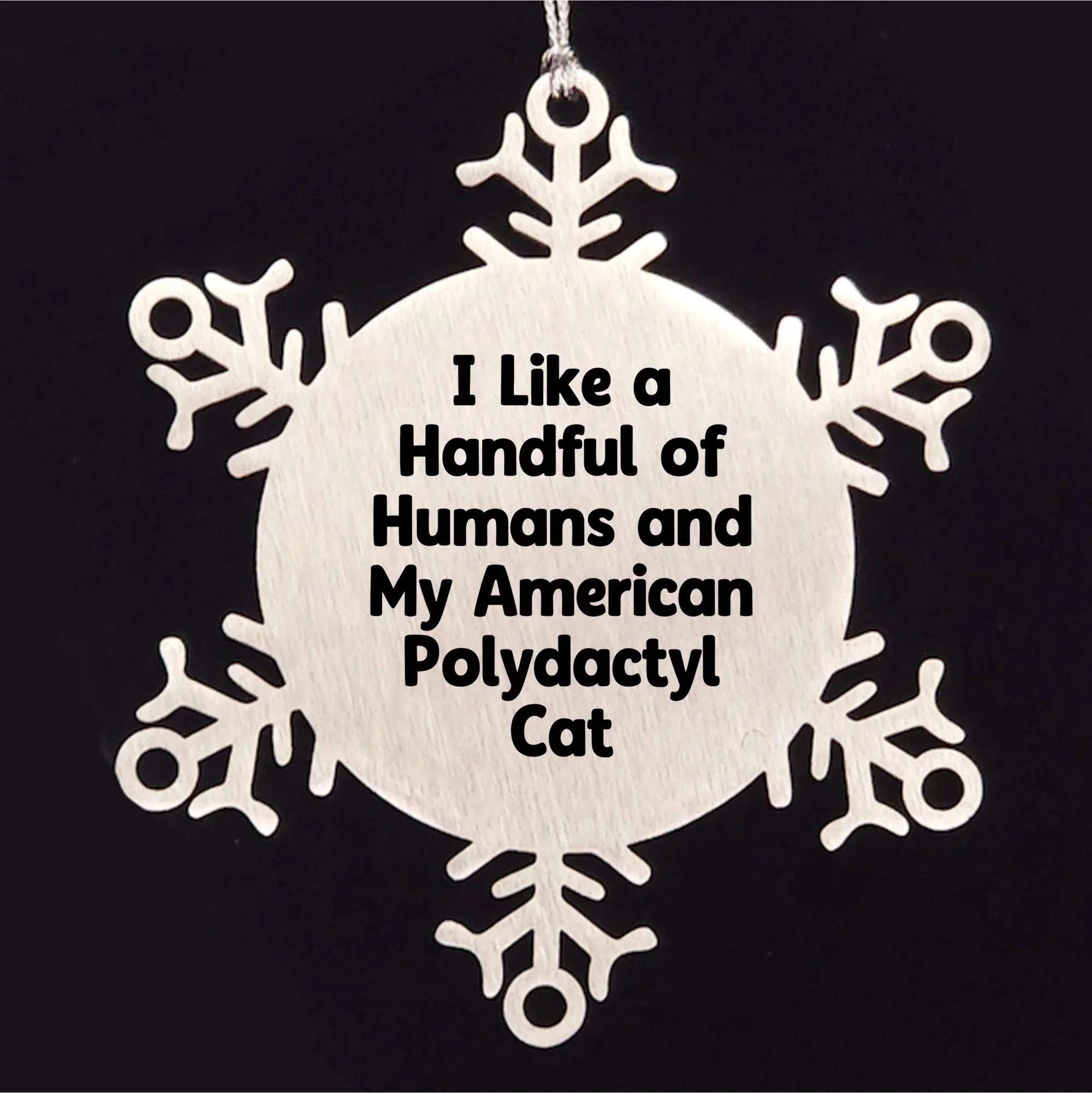 American Polydactyl Cat Snowflake Ornament - I Like A Handful Of Humans And My American Polydactyl Cat Gifts for Men Women Friends Family - Christmas Unique Snowflake Ornament