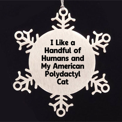 American Polydactyl Cat Snowflake Ornament - I Like A Handful Of Humans And My American Polydactyl Cat Gifts for Men Women Friends Family - Christmas Unique Snowflake Ornament - Mallard Moon Gift Shop