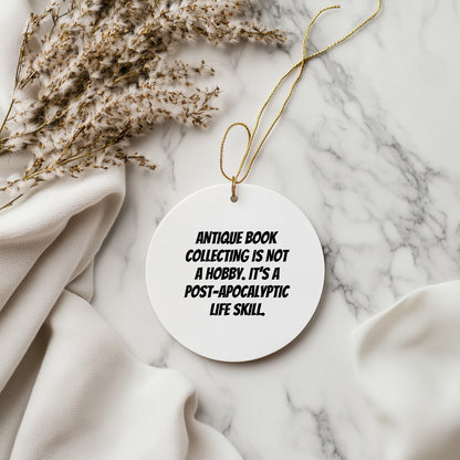 Antique Book Collecting Gifts for Christmas - 'Antique Book Collecting Is Not A Hobby' Circle Ornament from Gifts for Family