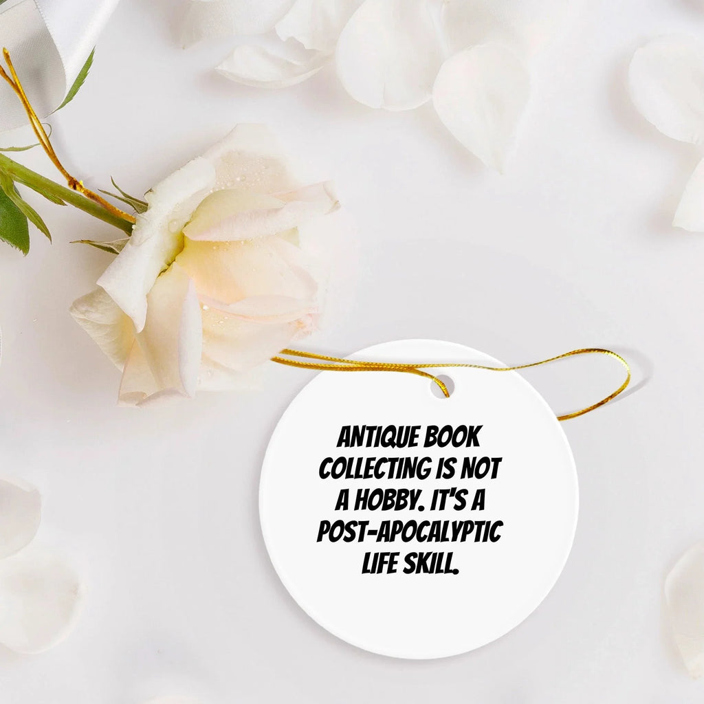 Antique Book Collecting Gifts for Christmas - 'Antique Book Collecting Is Not A Hobby' Circle Ornament from Gifts for Family