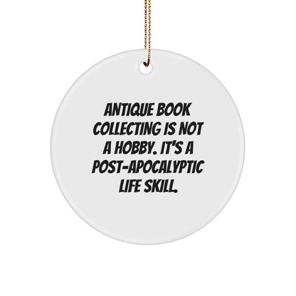 Antique Book Collecting Gifts for Christmas - 'Antique Book Collecting Is Not A Hobby' Circle Ornament from Gifts for Family