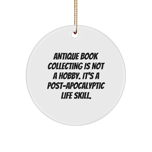 Antique Book Collecting Gifts for Christmas - 'Antique Book Collecting Is Not A Hobby' Circle Ornament from Gifts for Family