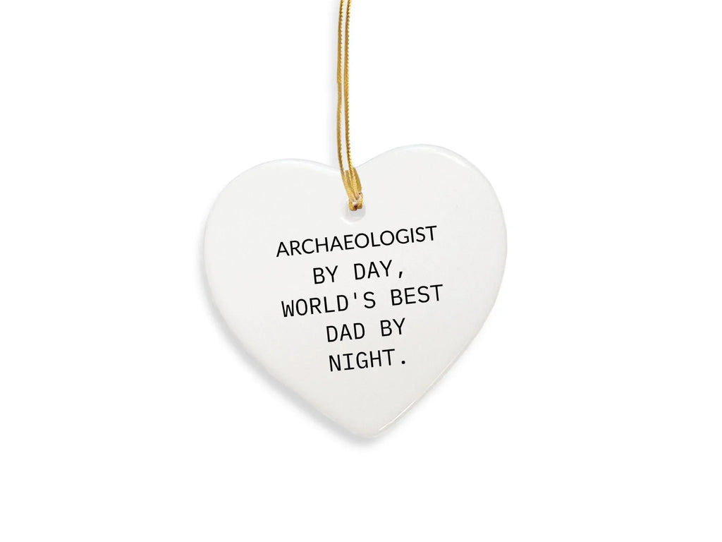 Archaeologists by Day, Dad by Night Heart Ornament Funny Quote for Christmas