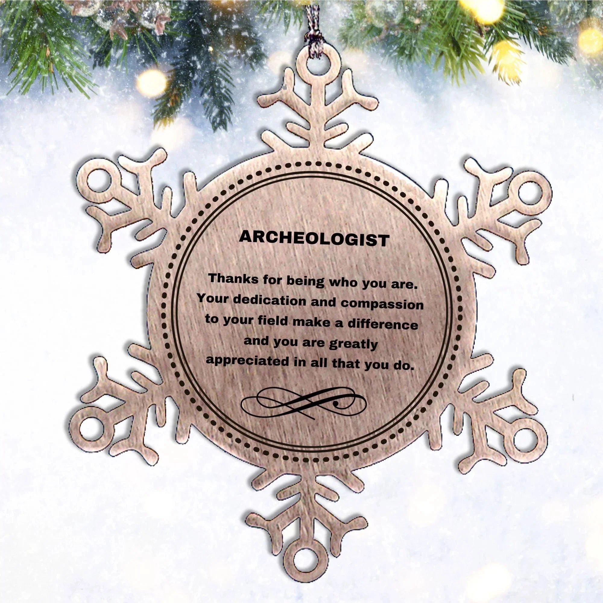 Archeologist Snowflake Ornament - Thanks for being who you are - Birthday Christmas Tree Gifts Coworkers Colleague Boss