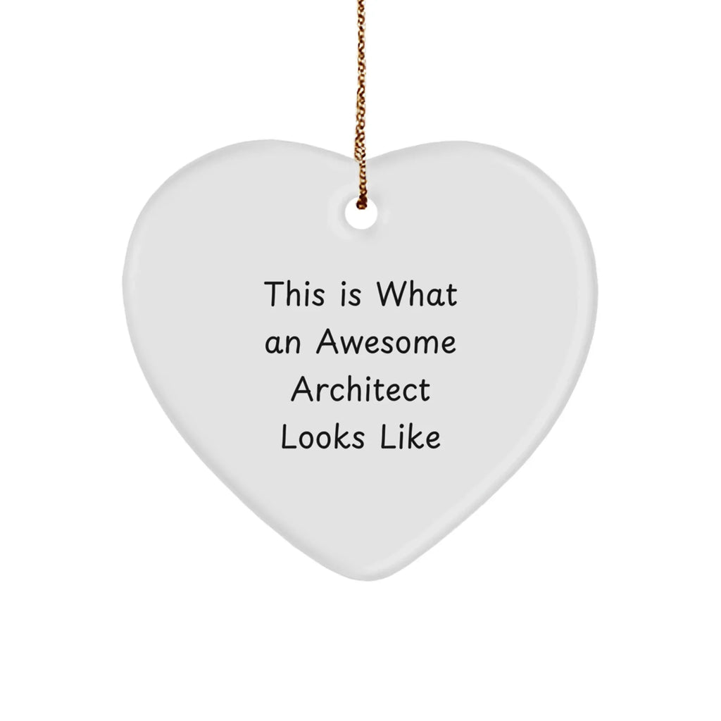Architect Heart Ornament Gifts from Friends for Awesome Architects - This Is What An Awesome Architect Looks Like