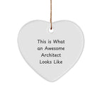 Architect Heart Ornament Gifts from Friends for Awesome Architects - This Is What An Awesome Architect Looks Like