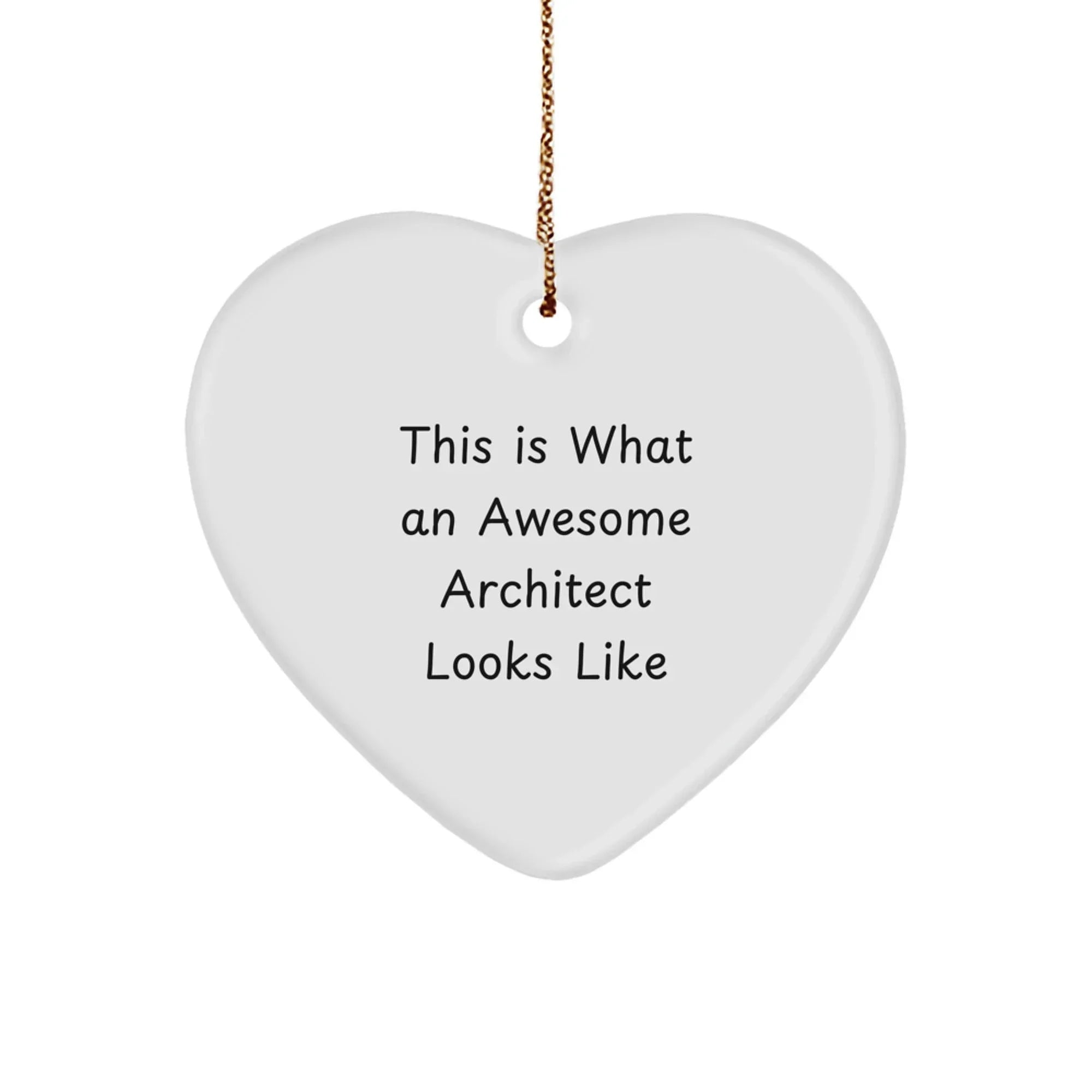 Architect Heart Ornament Gifts from Friends for Awesome Architects - This Is What An Awesome Architect Looks Like