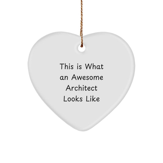 Architect Heart Ornament Gifts from Friends for Awesome Architects - This Is What An Awesome Architect Looks Like