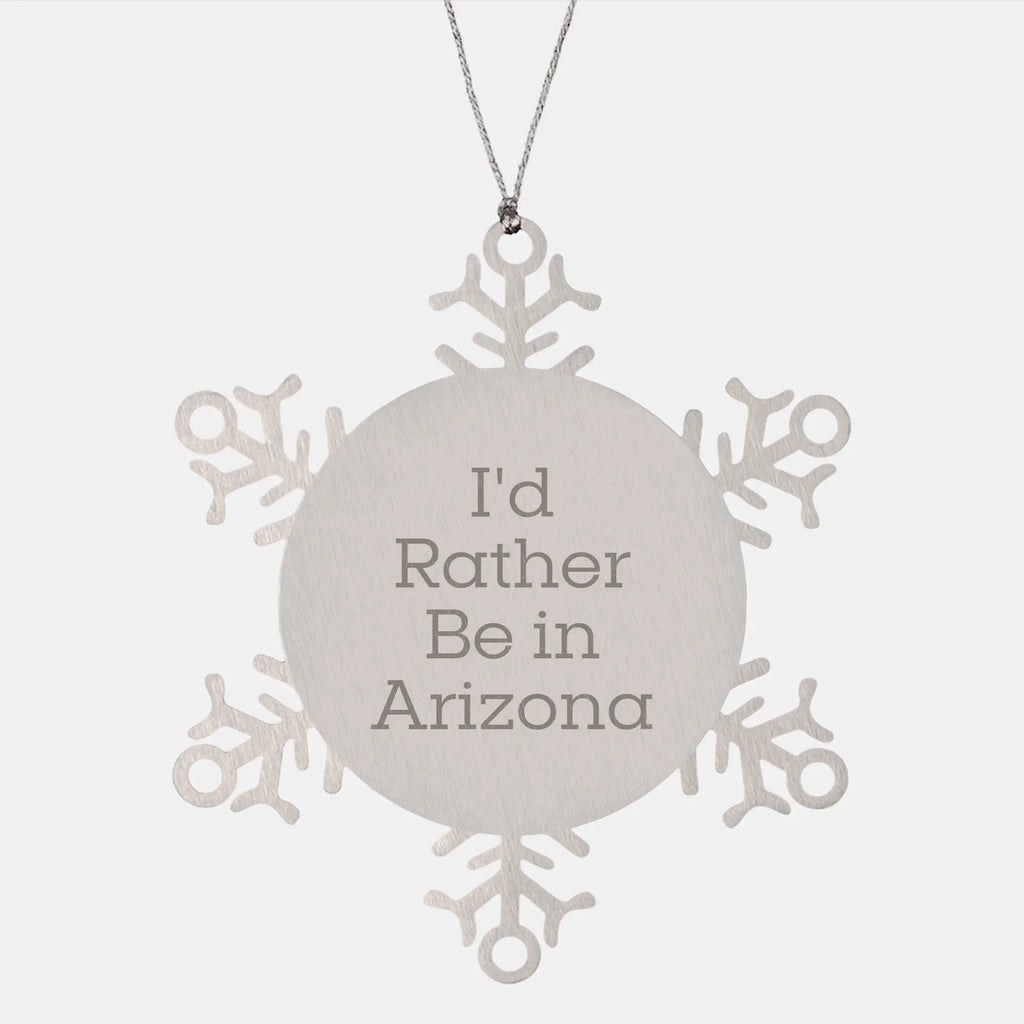 Arizona Snowflake Ornament, Gift from Friends, I'd Rather Be in Arizona, Christmas Unique, Snowflake Decor