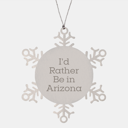 Arizona Snowflake Ornament, Gift from Friends, I'd Rather Be in Arizona, Christmas Unique, Snowflake Decor