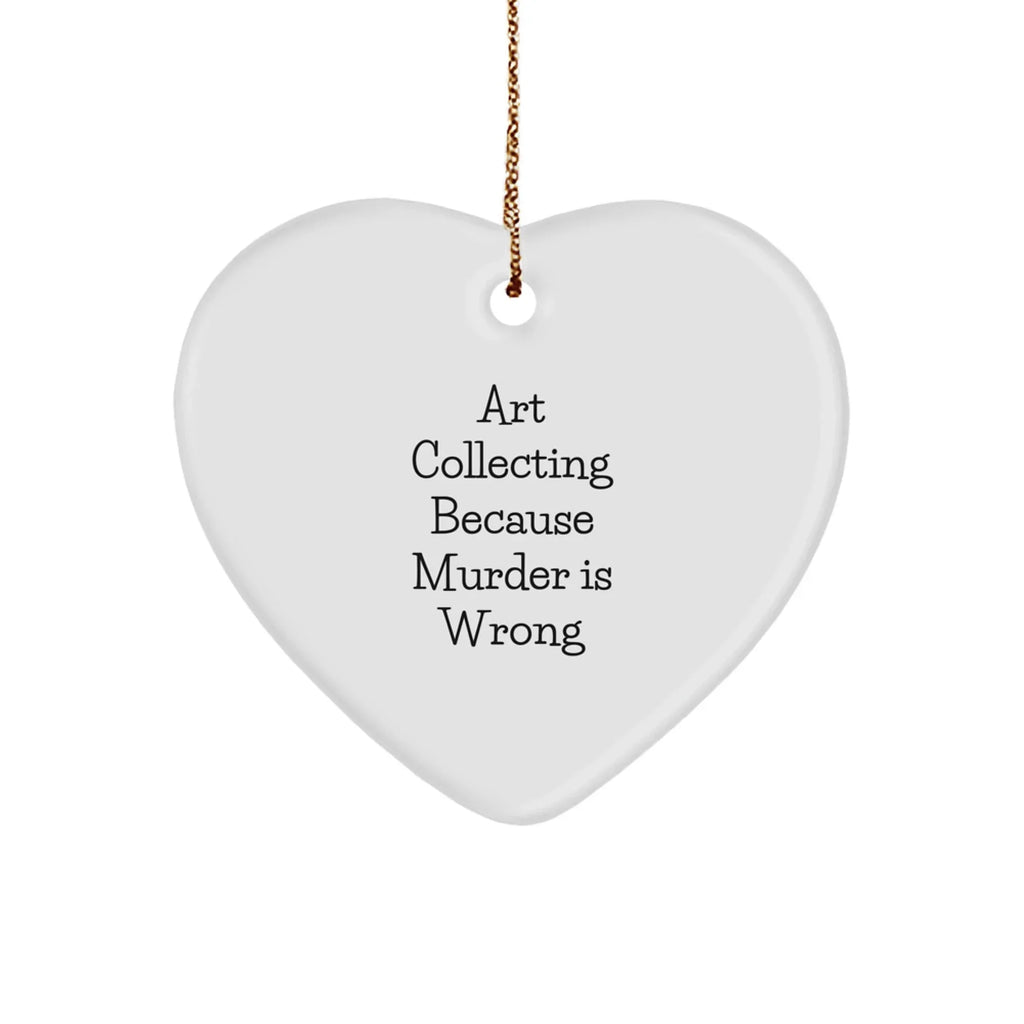 Art Collecting Gifts for Women, Funny Heart Ornament from, Christmas Unique Art Collecting Decorations for Home, 'Art Collecting Because Murder Is Wrong' Quote, Gifts from Family
