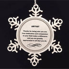 Artist Snowflake Ornament - Thanks for being who you are - Birthday Christmas Tree Gifts Coworkers Colleague Boss
