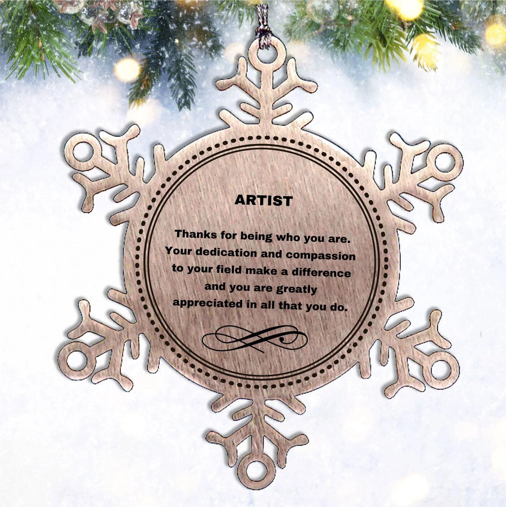 Artist Snowflake Ornament - Thanks for being who you are - Birthday Christmas Tree Gifts Coworkers Colleague Boss
