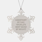 Assistant By Day, Snowflake Ornament by Night, Funny Christmas Unique Gift for World's Best Mom, Gifts from Mom to Assistant, 3.14 inches in Diameter