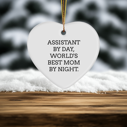 Assistant By Day, World's Best Mom By Night. Heart Ornament Gifts from Mom to Assistant on Christmas